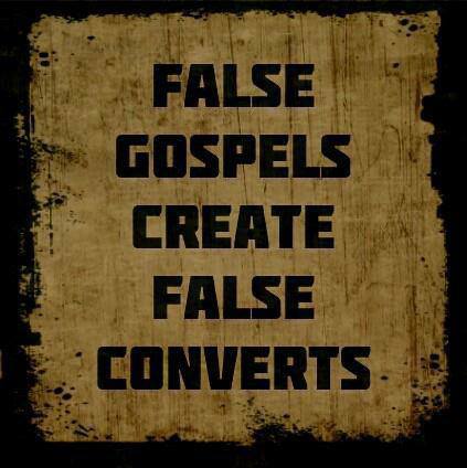 False gospels create false converts.
